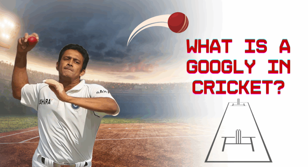 What is a Googly in Cricket?